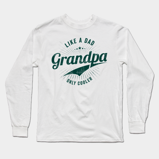 Cool Grandpa Cool Grandpa Long Sleeve TShirt TeePublic